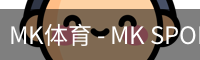 MK体育 - MK SPORTS官方网站 - 首页入口